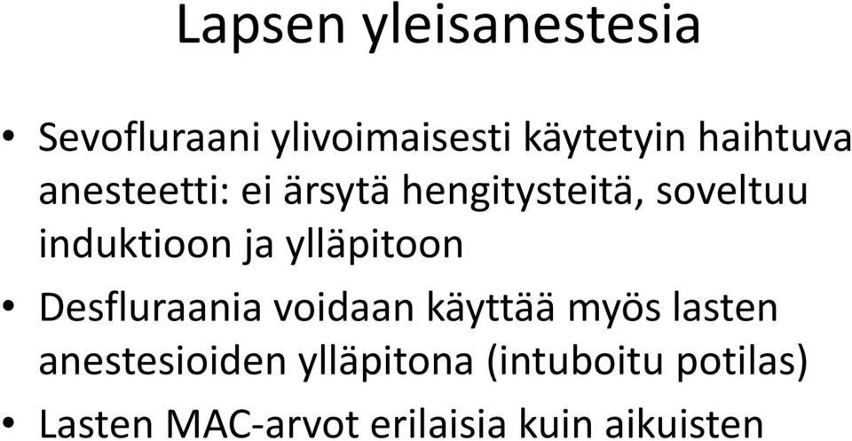 ja ylläpitoon Desfluraania voidaan käyttää myös lasten