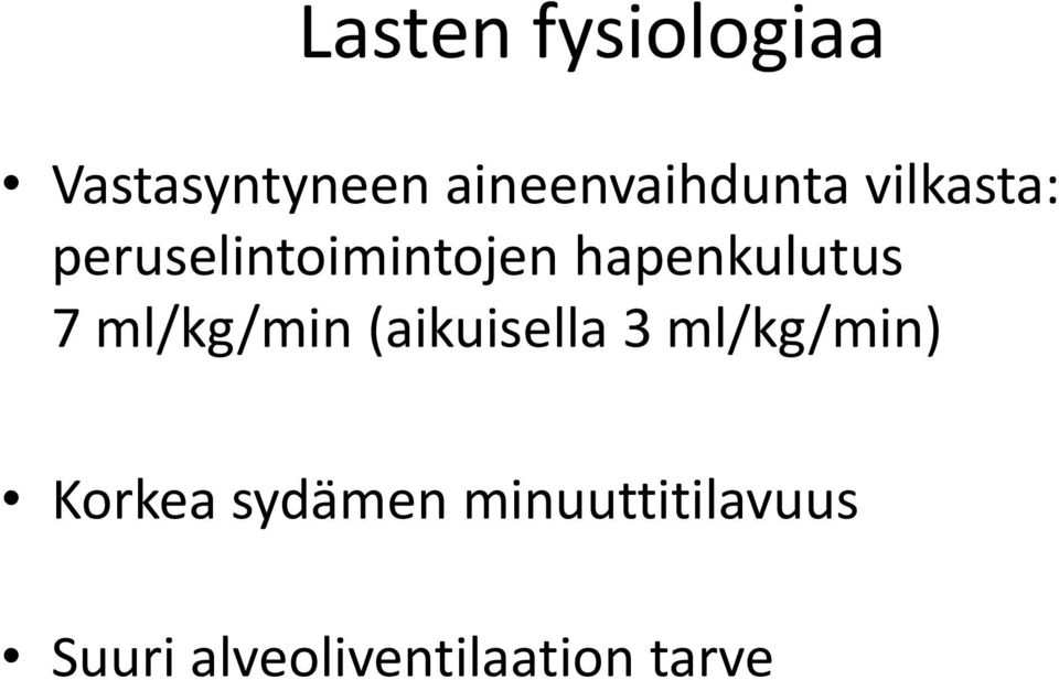 hapenkulutus 7 ml/kg/min (aikuisella 3