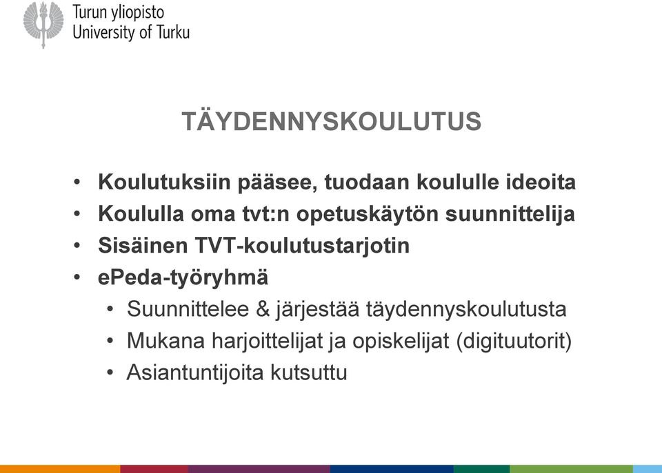 TVT-koulutustarjotin epeda-työryhmä Suunnittelee & järjestää