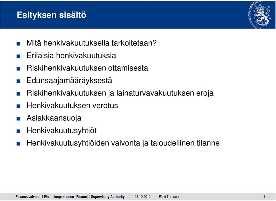 Edunsaajamääräyksestä Riskihenkivakuutuksen ja lainaturvavakuutuksen eroja