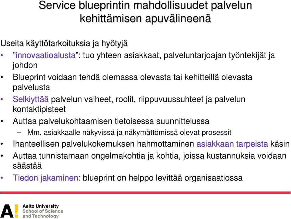 palvelun kontaktipisteet Auttaa palvelukohtaamisen tietoisessa suunnittelussa Mm.