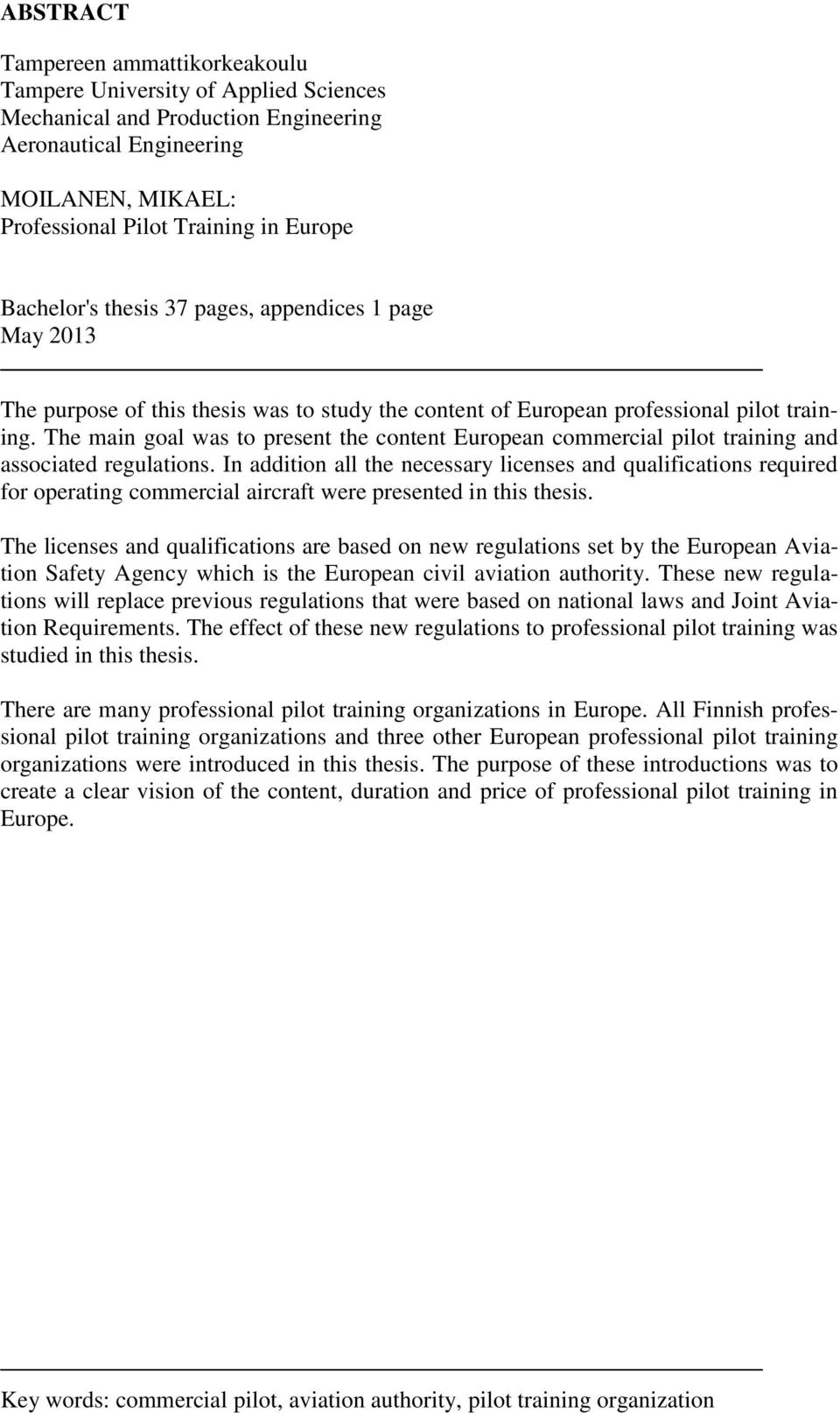 The main goal was to present the content European commercial pilot training and associated regulations.