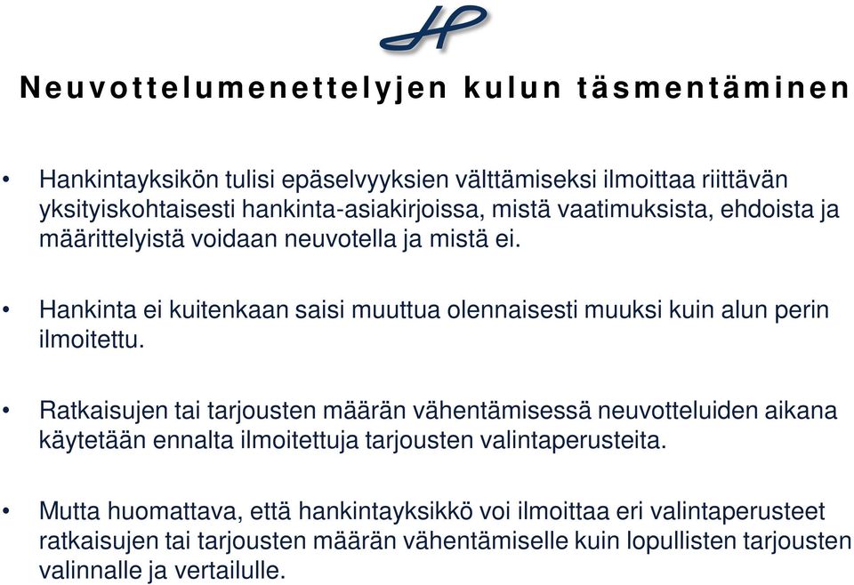 Hankinta ei kuitenkaan saisi muuttua olennaisesti muuksi kuin alun perin ilmoitettu.