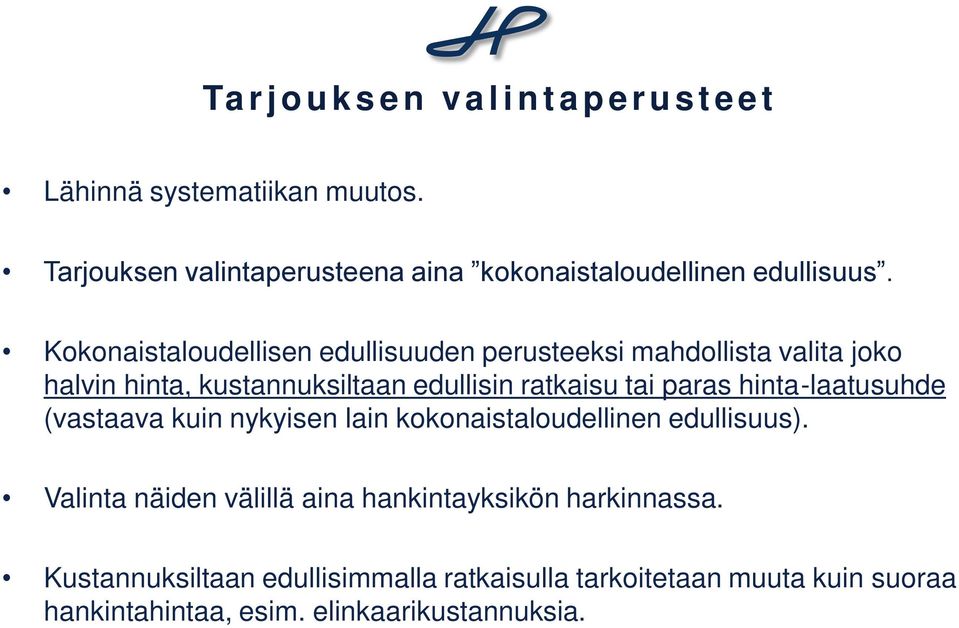 Kokonaistaloudellisen edullisuuden perusteeksi mahdollista valita joko halvin hinta, kustannuksiltaan edullisin ratkaisu tai paras