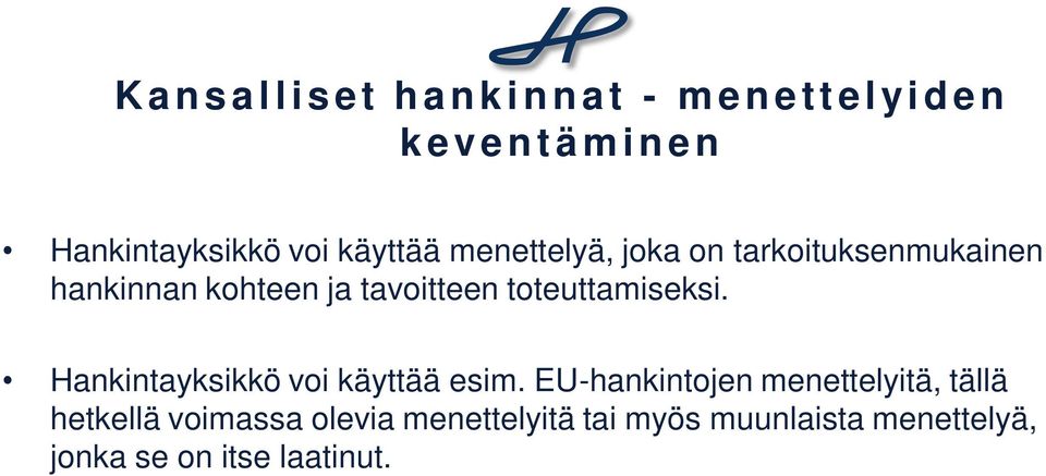 tavoitteen toteuttamiseksi. Hankintayksikkö voi käyttää esim.