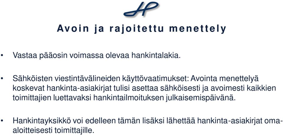 tulisi asettaa sähköisesti ja avoimesti kaikkien toimittajien luettavaksi hankintailmoituksen