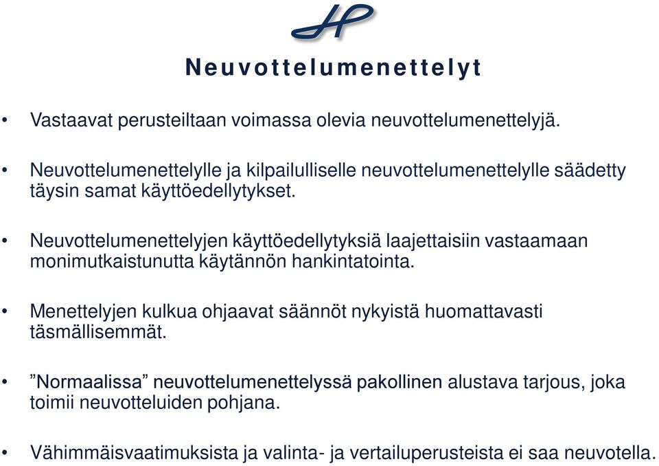 Neuvottelumenettelyjen käyttöedellytyksiä laajettaisiin vastaamaan monimutkaistunutta käytännön hankintatointa.