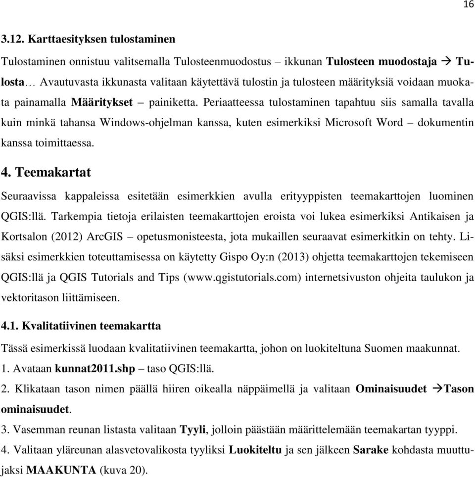 voidaan muokata painamalla Määritykset painiketta.