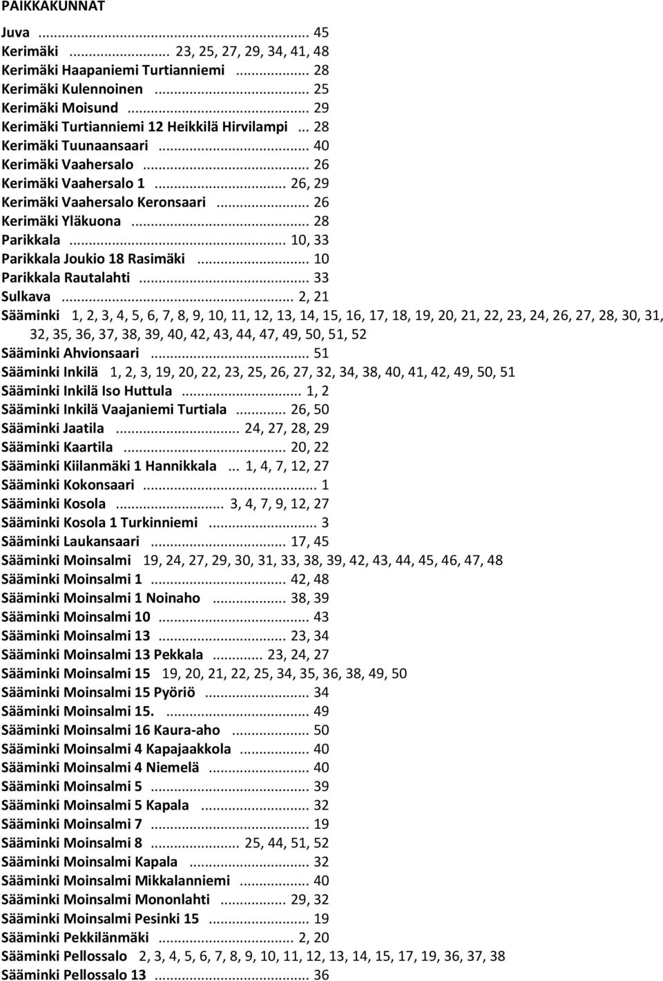 .. 10 Parikkala Rautalahti... 33 Sulkava.
