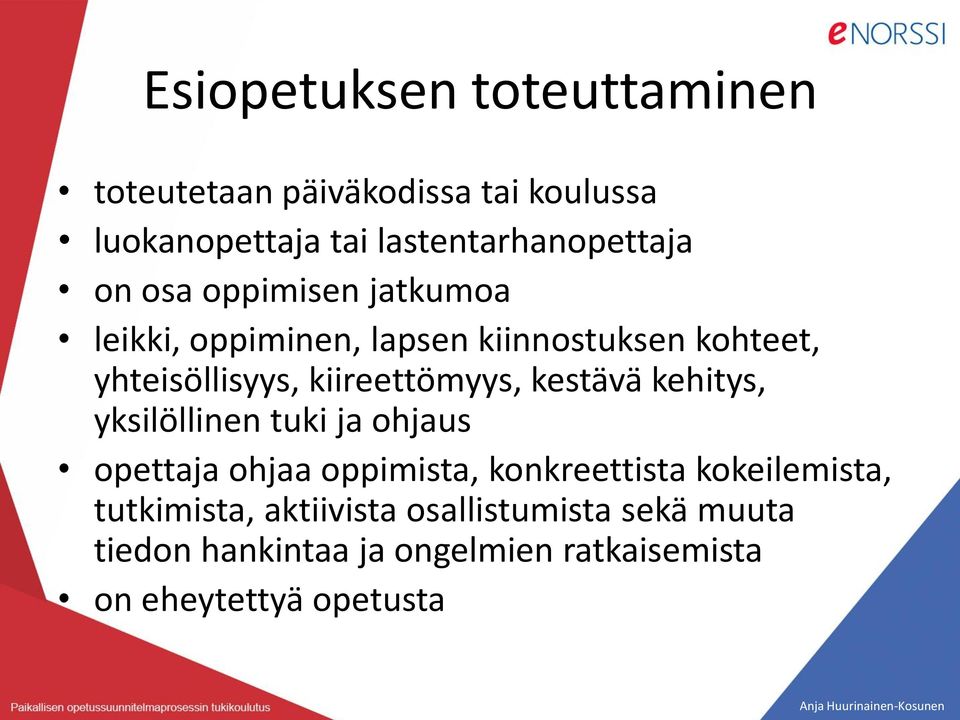 kestävä kehitys, yksilöllinen tuki ja ohjaus opettaja ohjaa oppimista, konkreettista kokeilemista,