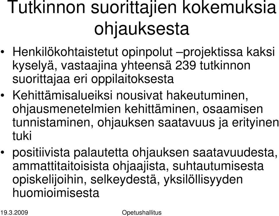 kehittäminen, osaamisen tunnistaminen, ohjauksen saatavuus ja erityinen tuki positiivista palautetta ohjauksen