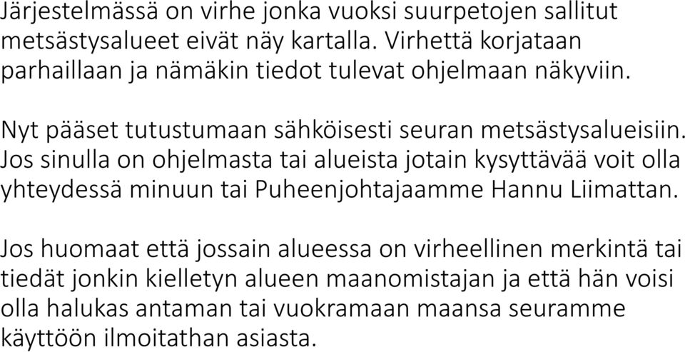 Jos sinulla on ohjelmasta tai alueista jotain kysyttävää voit olla yhteydessä minuun tai Puheenjohtajaamme Hannu Liimattan.