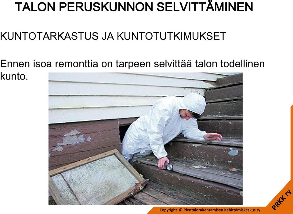 remonttia on tarpeen selvittää talon