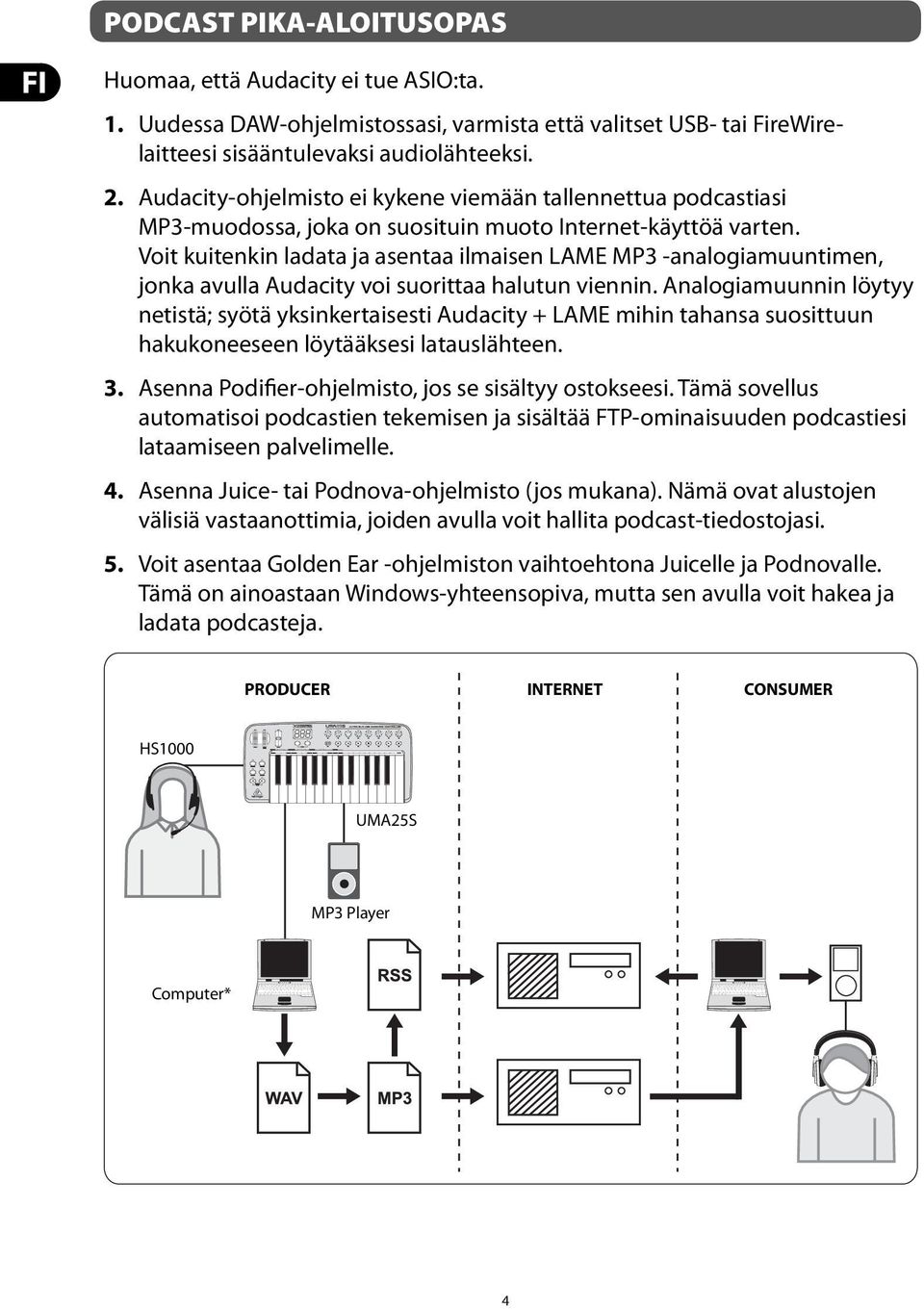 Voit kuitenkin ladata ja asentaa ilmaisen LAME MP3 -analogiamuuntimen, jonka avulla Audacity voi suorittaa halutun viennin.