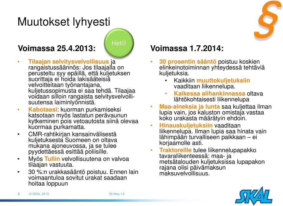 ei saa tehdä. Tilaajaa voidaan silloin rangaista selvitysvelvollisuutensa laiminlyönnistä.