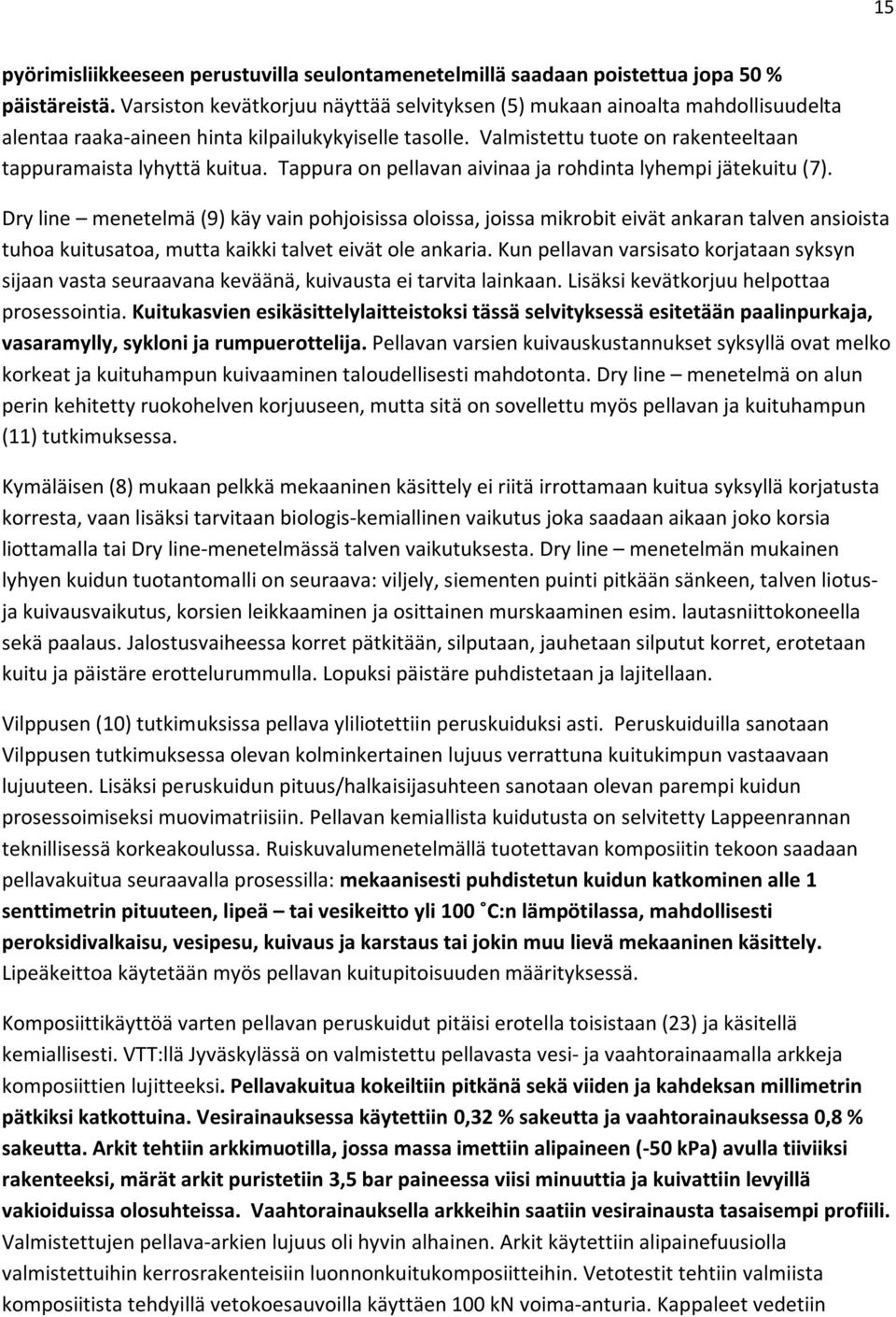 Tappura on pellavan aivinaa ja rohdinta lyhempi jätekuitu (7).