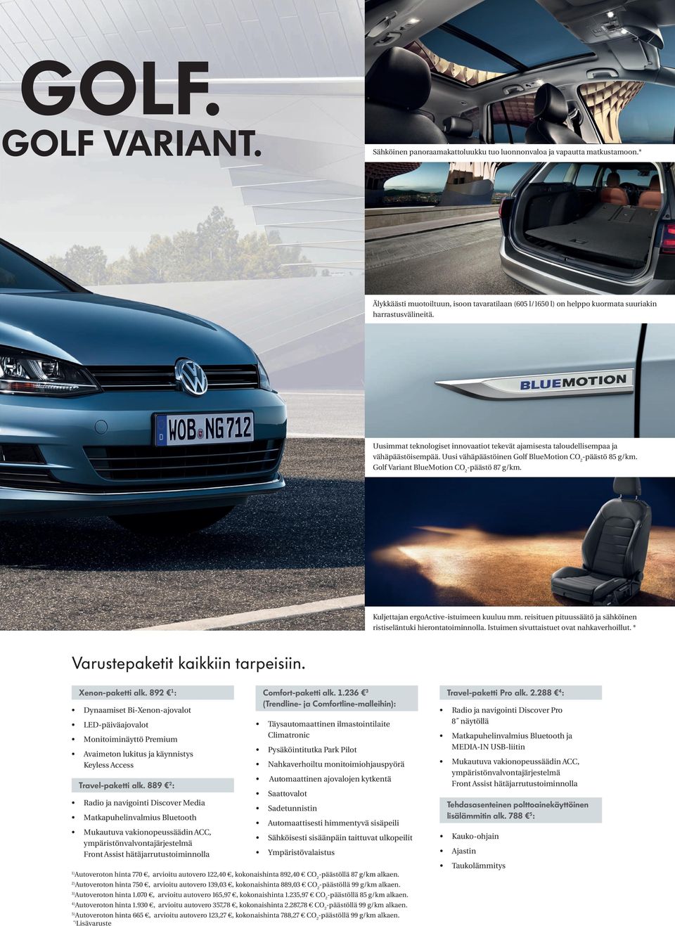 Uusi vähä päästöinen Golf BlueMotion CO 2 -päästö 85 g/km. Golf Variant BlueMotion CO 2 -päästö 87 g/km. Kuljettajan ergoactive-istuimeen kuuluu mm.