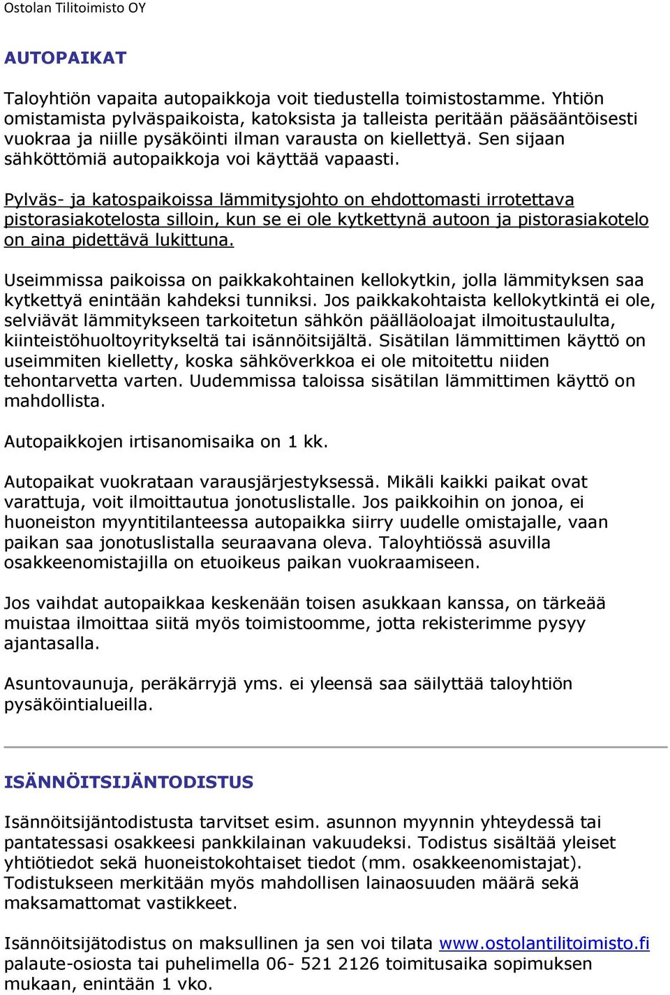 Sen sijaan sähköttömiä autopaikkoja voi käyttää vapaasti.