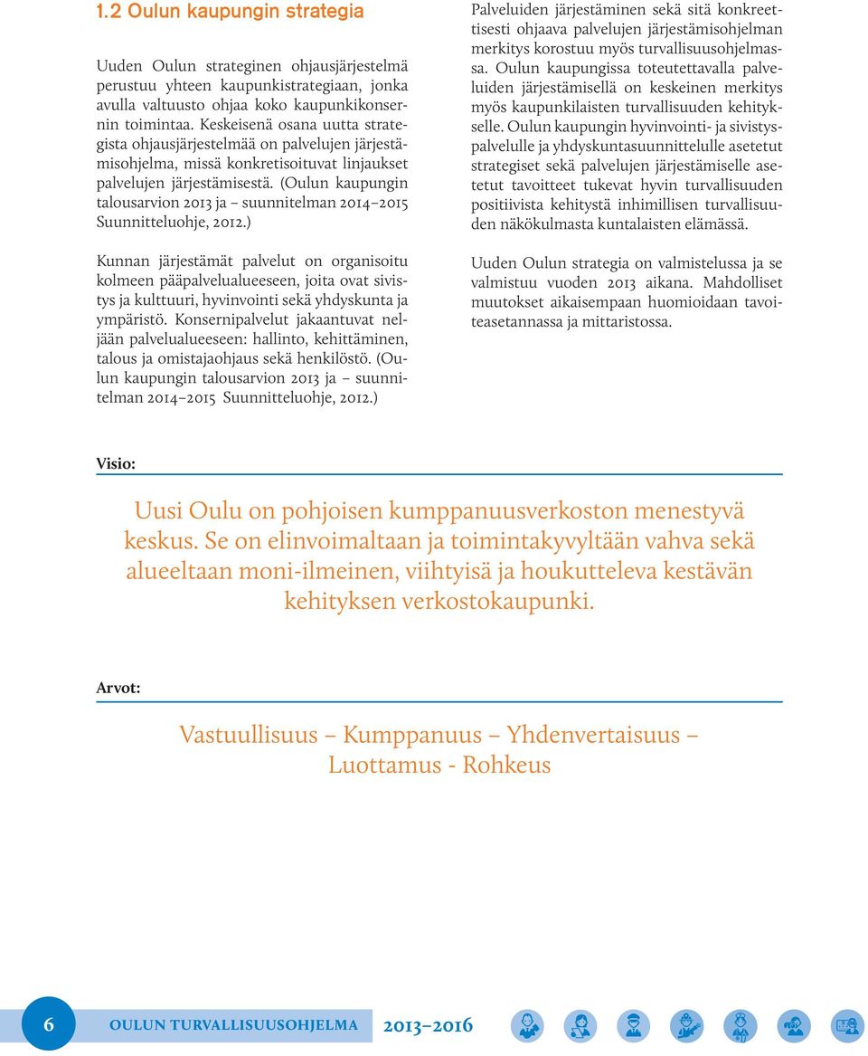 (Oulun kaupungin talousarvion 2013 ja suunnitelman 2014 2015 Suunnitteluohje, 2012.