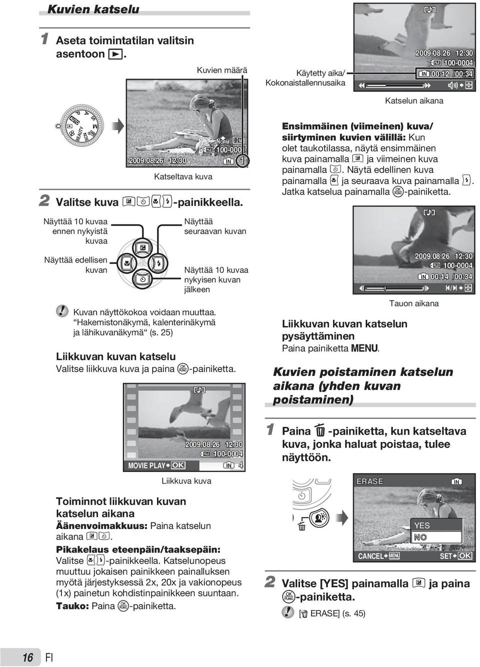 Hakemistonäkymä, kalenterinäkymä ja lähikuvanäkymä (s. 25) NORM Liikkuvan kuvan katselu Valitse liikkuva kuva ja paina -painiketta.