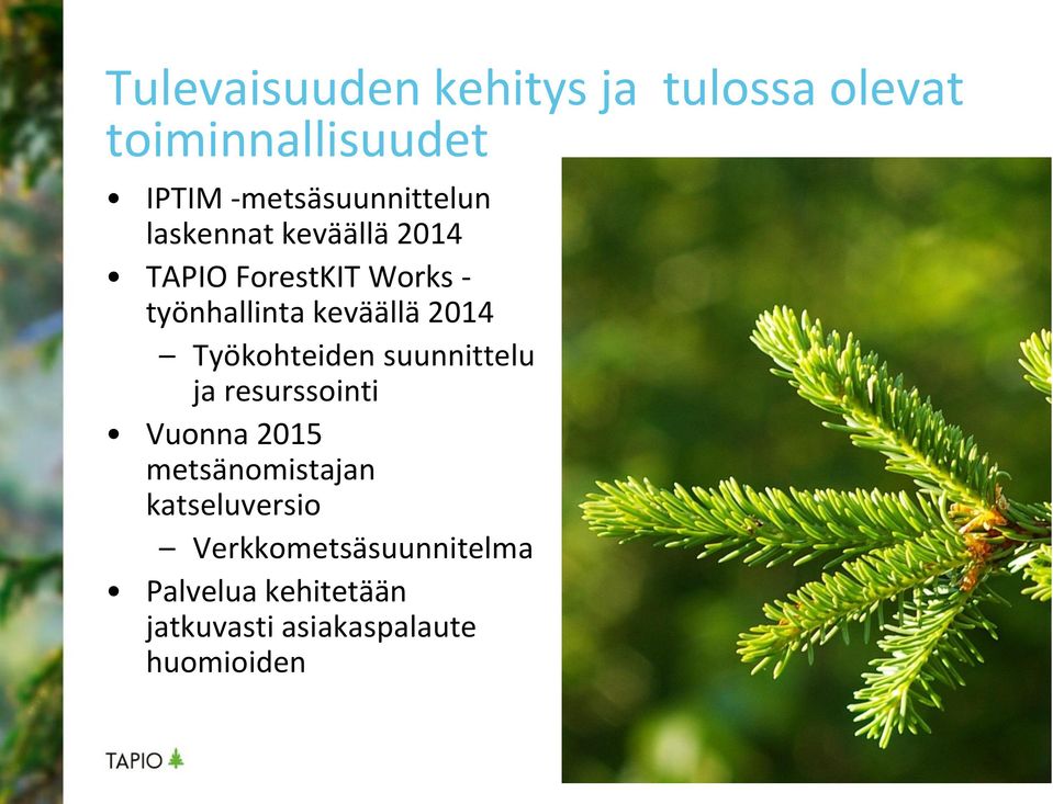 keväällä 2014 Työkohteiden suunnittelu ja resurssointi Vuonna 2015