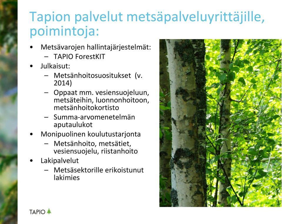 vesiensuojeluun, metsäteihin, luonnonhoitoon, metsänhoitokortisto Summa-arvomenetelmän