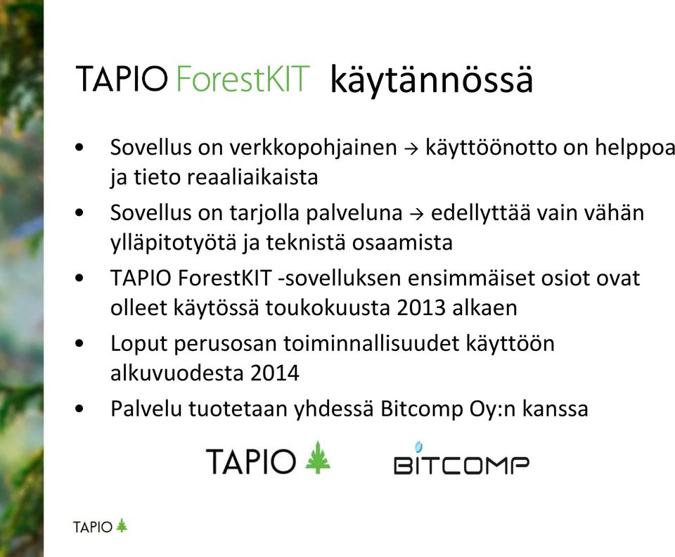 TAPIO ForestKIT -sovelluksen ensimmäiset osiot ovat olleet käytössä toukokuusta 2013 alkaen