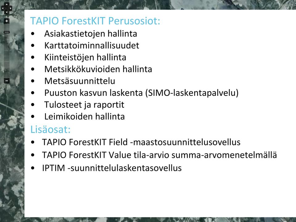 (SIMO-laskentapalvelu) Tulosteet ja raportit Leimikoiden hallinta Lisäosat: TAPIO ForestKIT