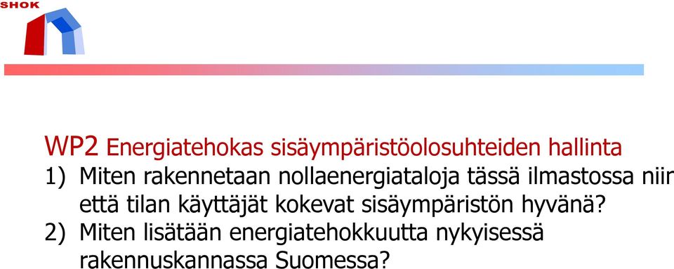 että tilan käyttäjät kokevat sisäympäristön hyvänä?