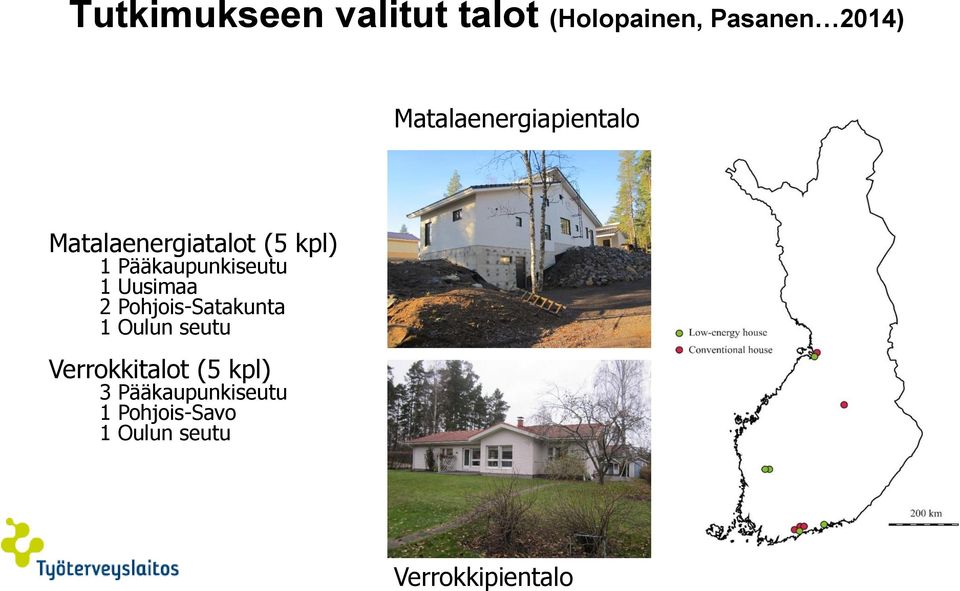 Pääkaupunkiseutu 1 Uusimaa 2 Pohjois-Satakunta 1 Oulun seutu