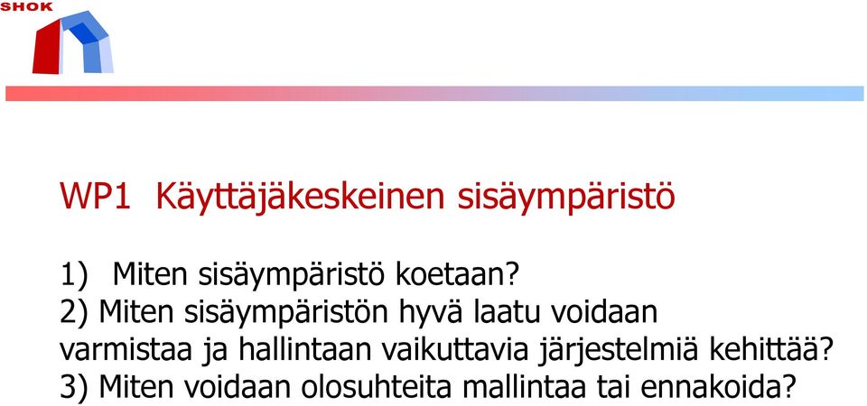 2) Miten sisäympäristön hyvä laatu voidaan varmistaa ja