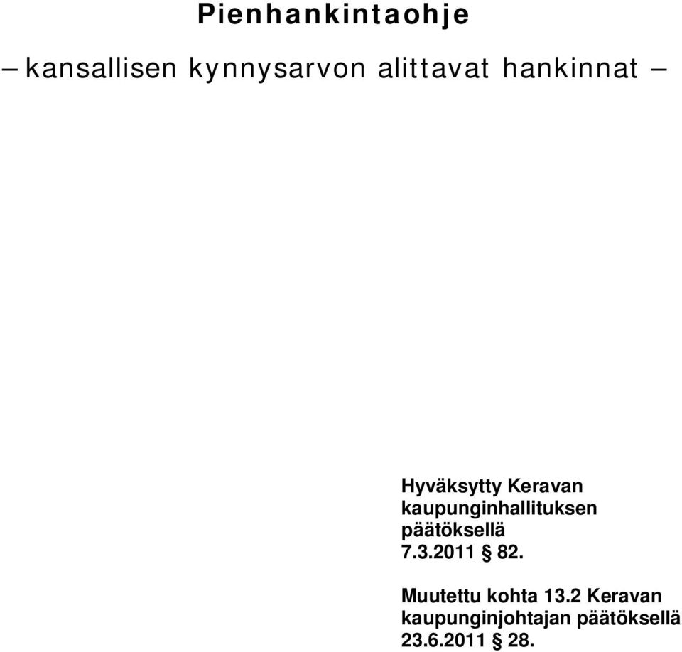 kaupunginhallituksen päätöksellä 7.3.2011 82.