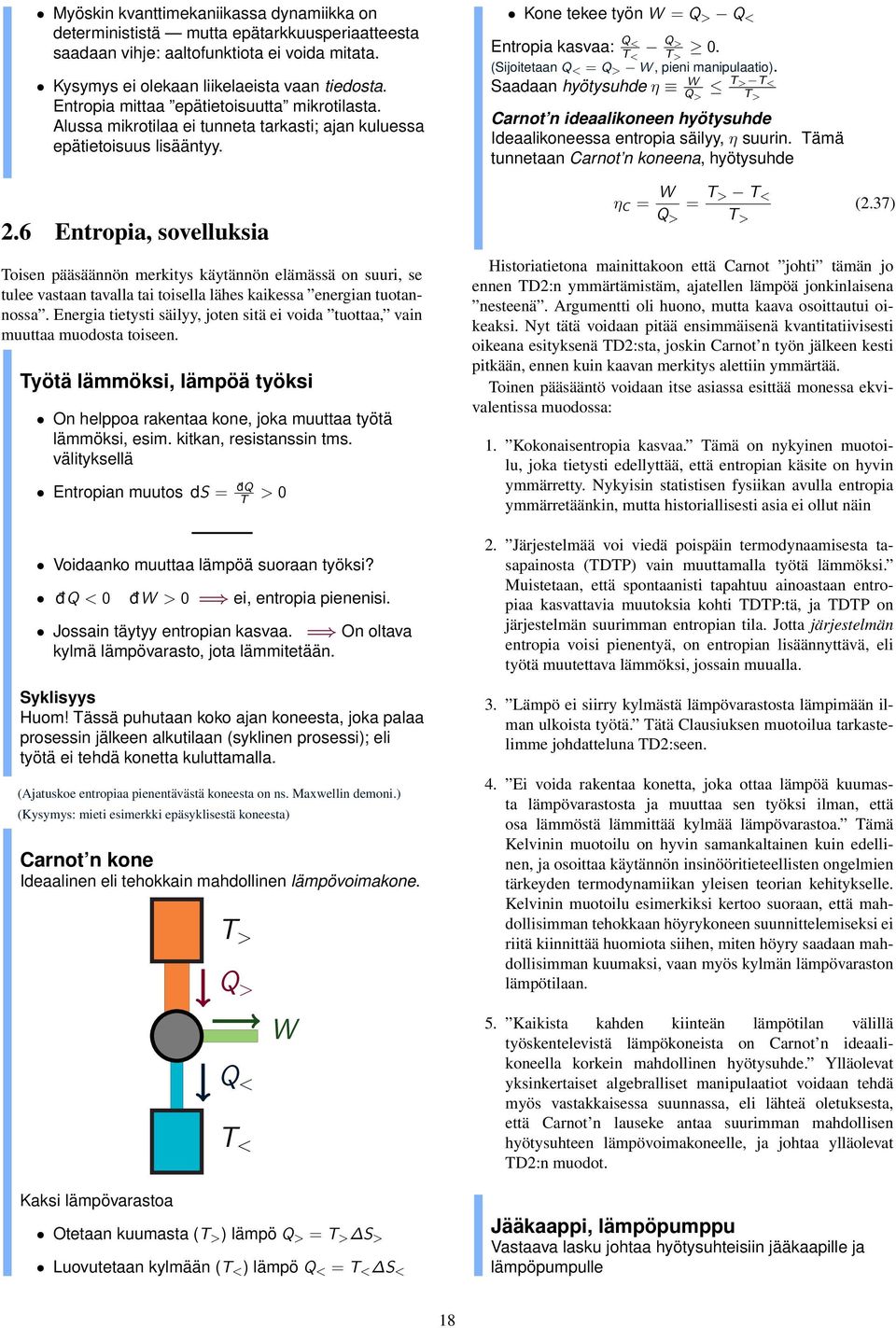 6 Entropia, sovelluksia oisen pääsäännön merkitys käytännön elämässä on suuri, se tulee vastaan tavalla tai toisella lähes kaikessa energian tuotannossa.