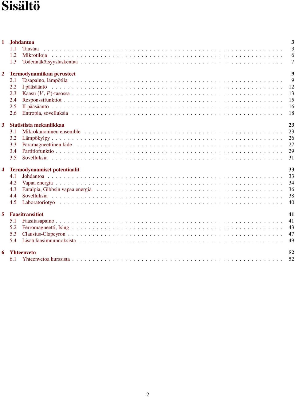 3 Kaasu (V, -tasossa.................................................... 13 2.4 Responssifunktiot...................................................... 15 2.5 II pääsääntö......................................................... 16 2.