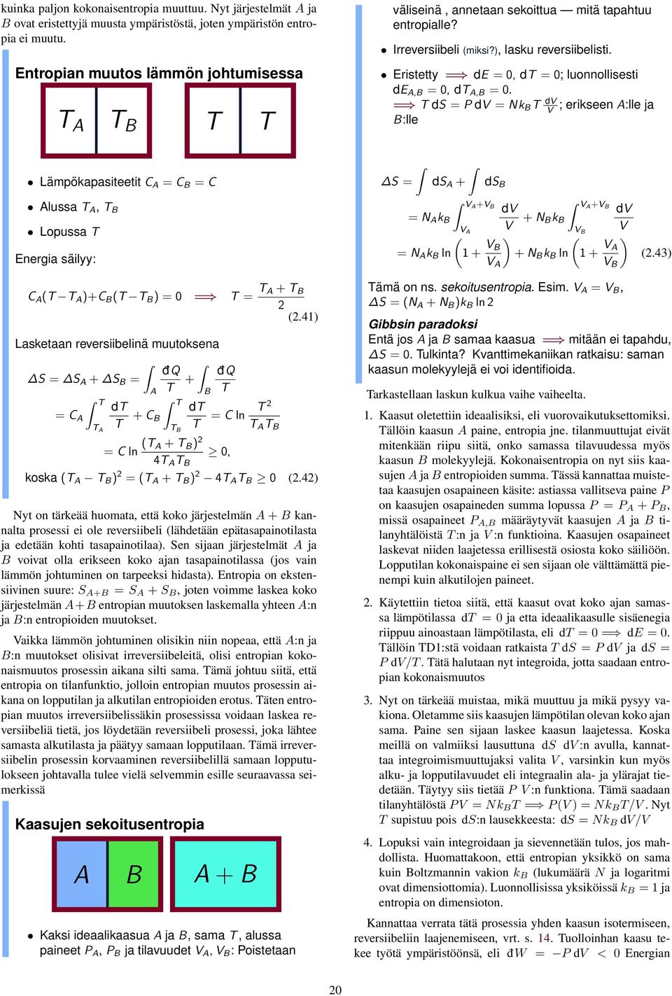 Eristetty = de = 0, d = 0; luonnollisesti de A,B = 0, d A,B = 0.