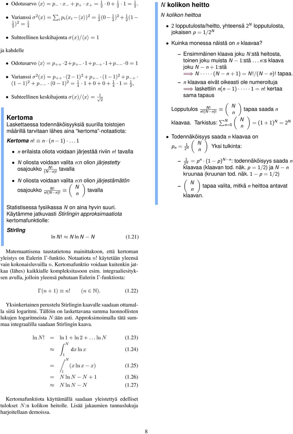 1 2 + p + (1 1 2 + p (0 1 2 = 1 4 1 + 0 + 0 + 1 4 1 = 1 2, Suhteellinen keskihajonta σ(x/ x = 1 2 Kertoma Laskettaessa todennäköisyyksiä suurilla toistojen määrillä tarvitaan lähes aina kertoma