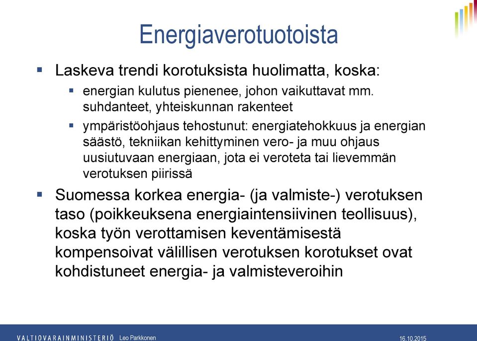 uusiutuvaan energiaan, jota ei veroteta tai lievemmän verotuksen piirissä Suomessa korkea energia- (ja valmiste-) verotuksen taso