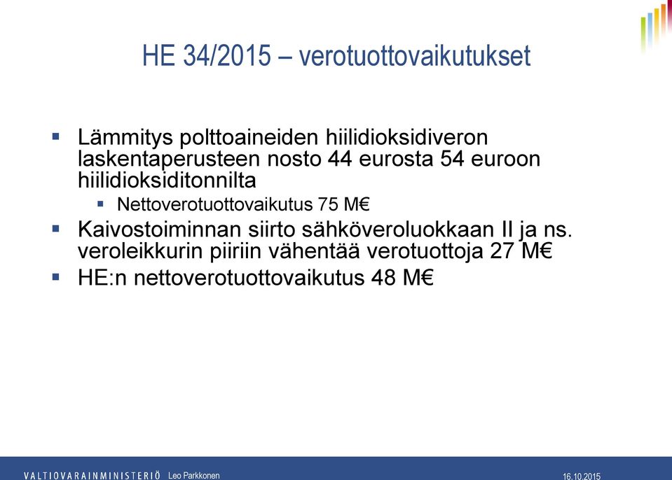 Nettoverotuottovaikutus 75 M Kaivostoiminnan siirto sähköveroluokkaan II ja