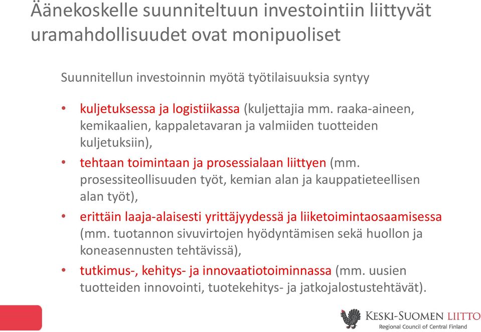 prosessiteollisuuden työt, kemian alan ja kauppatieteellisen alan työt), erittäin laaja-alaisesti yrittäjyydessä ja liiketoimintaosaamisessa (mm.