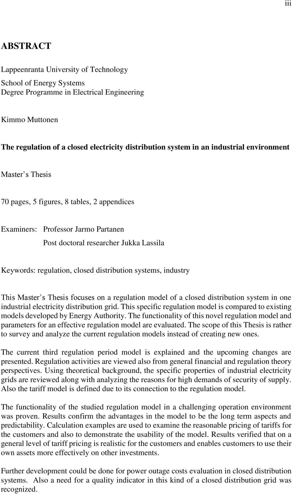 systems, industry This Master s Thesis focuses on a regulation model of a closed distribution system in one industrial electricity distribution grid.