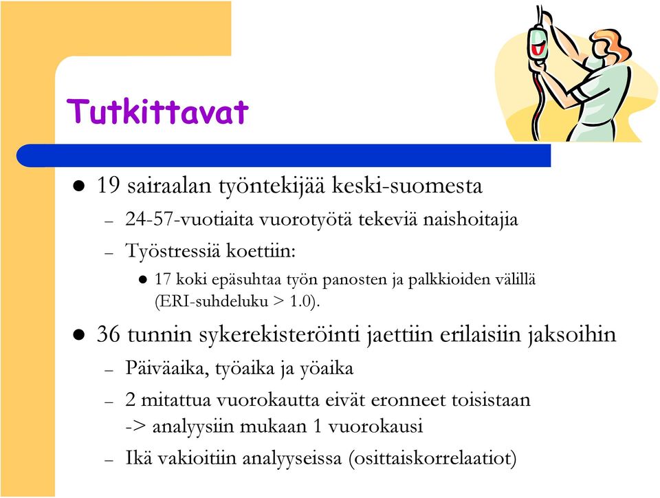 36 tunnin sykerekisteröinti jaettiin erilaisiin jaksoihin Päiväaika, työaika ja yöaika 2 mitattua