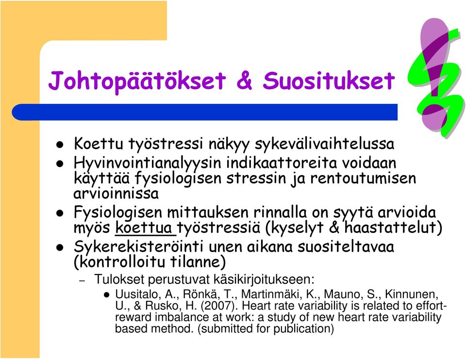 aikana suositeltavaa (kontrolloitu tilanne) Tulokset perustuvat käsikirjoitukseen: Uusitalo, A., Rönkä, T., Martinmäki, K., Mauno, S., Kinnunen, U.