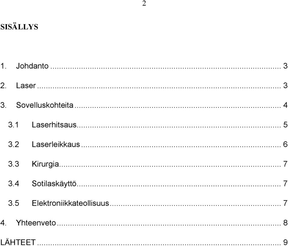 2 Laserleikkaus... 6 3.3 Kirurgia... 7 3.