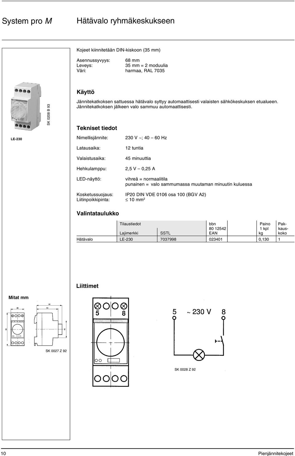 Tekniset tiedot Nimellisjännite: 230 V ~; 40 60 Hz Latausaika: Valaistusaika: Hehkulamppu: LED-näyttö: 12 tuntia 45 minuuttia 2,5 V 0,25 A vihreä = normaalitila punainen = valo sammumassa muutaman