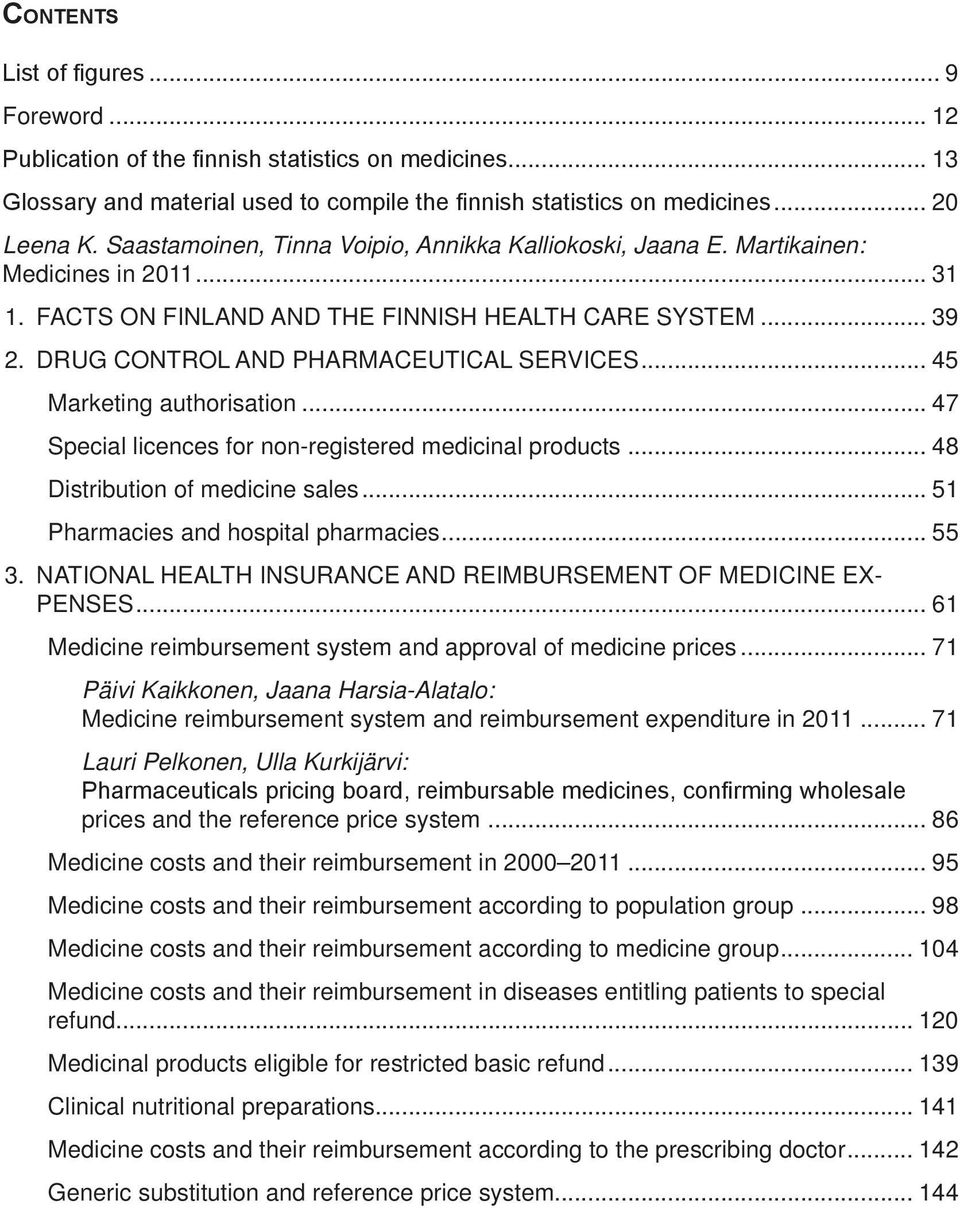 .. 45 Marketing authorisation... 47 Special licences for non-registered medicinal products... 48 Distribution of medicine sales... 51 Pharmacies and hospital pharmacies... 55 3.