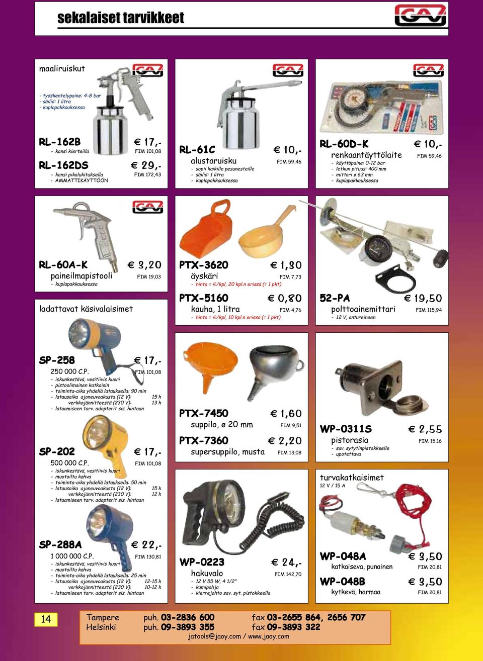 pituus: 400 mm - mittari ø 63 mm - kuplapakkauksessa RL-60A-K 3,20 paineilmapistooli FIM 19,03 - kuplapakkauksessa ladattavat käsivalaisimet PTX-3620 1,30 äyskäri FIM 7,73 - hinta = /kpl, 20 kpl.