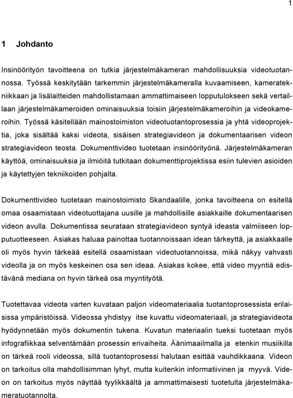 toisiin järjestelmäkameroihin ja videokameroihin.