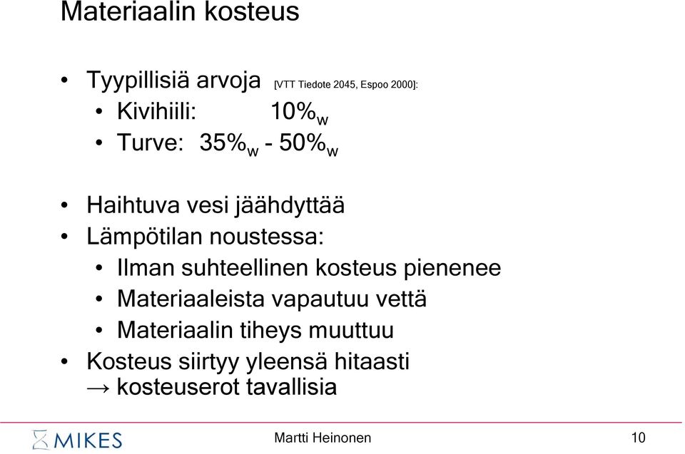 noustessa: Ilman suhteellinen kosteus pienenee Materiaaleista vapautuu vettä