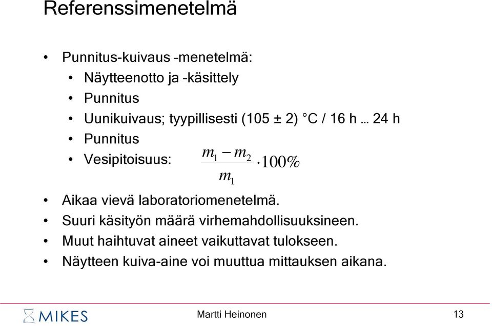 Aikaa vievä laboratoriomenetelmä. Suuri käsityön määrä virhemahdollisuuksineen.