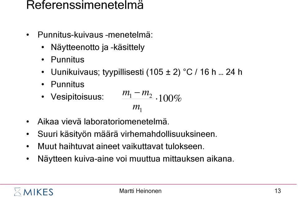 Aikaa vievä laboratoriomenetelmä. Suuri käsityön määrä virhemahdollisuuksineen.